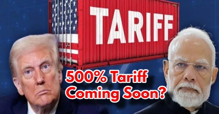 ভারত-চীনসহ রুশ জ্বালানির ক্রেতা দেশগুলোর ওপর ৫০০% শুল্ক আরোপে ট্রাম্পের সম্মতি